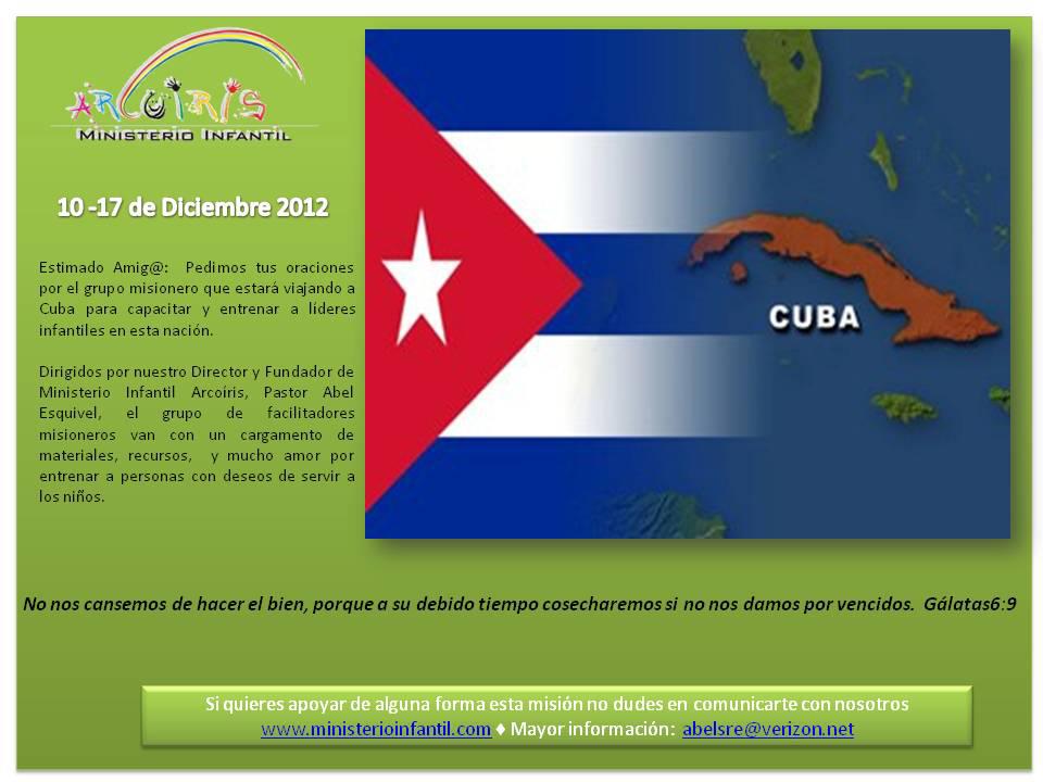An nos falta tu ayuda! Se parte de esta misin a Cuba 2012. Puedes comunicarte con Pastor Abel Esquivel abelsre@verizon.net An nos falta tu ayuda! Se parte de esta misin a Cuba 2012. Puedes comunicarte con Pastor Abel Esquivel abelsre@verizon.net