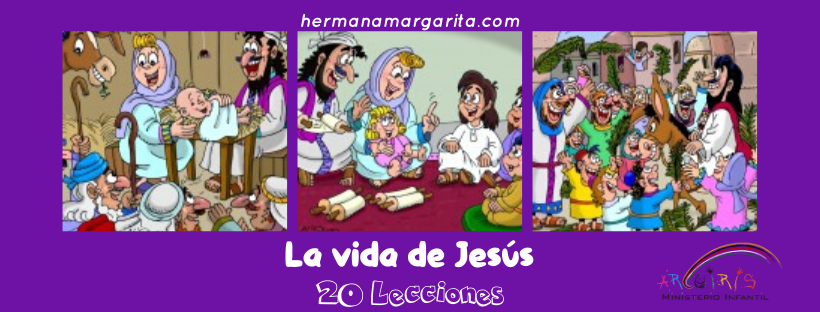 La Vida de Jesús – Escuela Dominical | MINISTERIO INFANTIL ARCOÍRIS